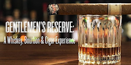 Gentlemen’s Reserve A Whiskey, Bourbon Cigar Experience