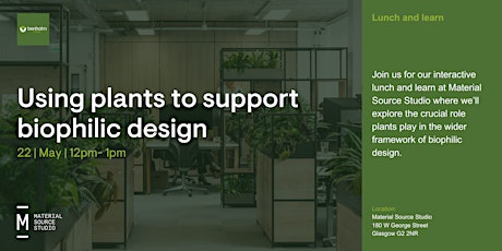 Lunch and Learn: Using Plants to Support Biophilic Design