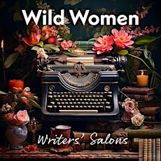 Wild Women Writers’ Salon 7  - An Unexpected Joy