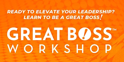 How To Be A Great Boss! Workshop - TORONTO
