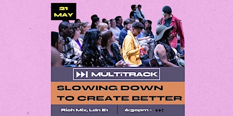 Multitrack 2024 Fellowship Event - Slowing Down to Create Better