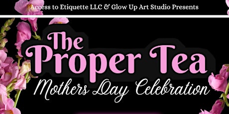 The Proper Tea  with a Twist Mothers Day Experience