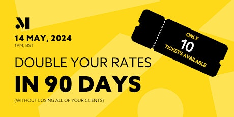 Double Your Rates in 90 Days (Without Losing All of Your Clients)