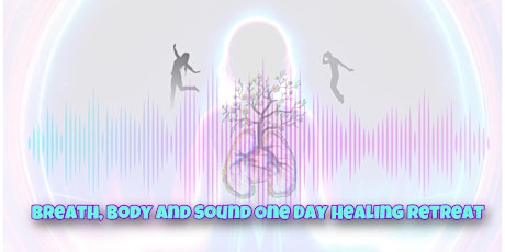 Breath, Body and Sound One Day Healing Retreat