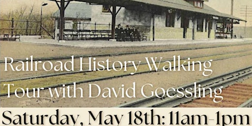 Railroad History Walking Tour with David Goessling primary image