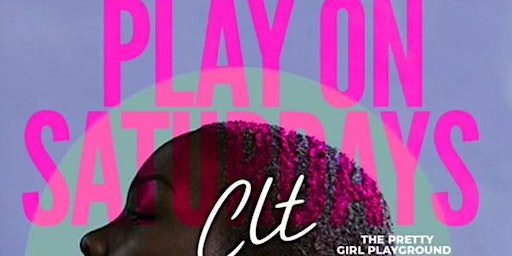 PLAY ON SATURDAY'S CLT || THE PRETTY GIRL PLAYGROUND