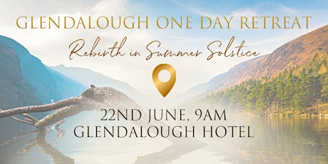 Glendalough One Day Retreat: Rebirth in Summer Solstice