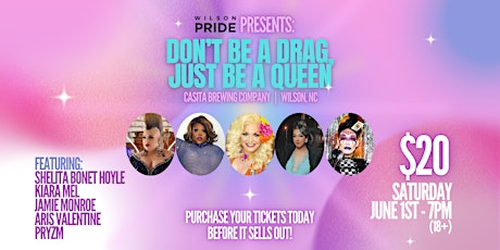 Wilson Pride Presents: "Don't Be a Drag, JUST BE A QUEEN" at Casita!