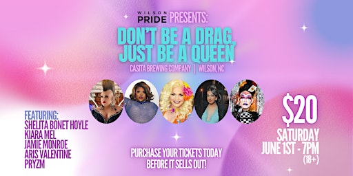 Primaire afbeelding van Wilson Pride Presents: "Don't Be a Drag, JUST BE A QUEEN" at Casita!