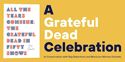 Imagem principal do evento A Grateful Dead Celebration: In Conversation with Ray Robertson