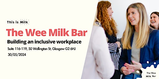 Imagem principal do evento The Wee Milk Bar - Building an Inclusive Workplace