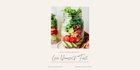 Love Yourself First: Mini Spring Retreat for Women
