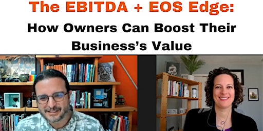 Imagen principal de The EBITDA + EOS Edge: How Owners Can Boost Their Business's Value