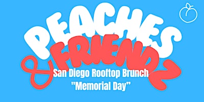 Peaches And Friendz  - San Diego Rooftop Brunch "Memorial Day" primary image