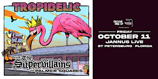 TROPIDELIC w/ THE SUPERVILLAINS & PALMER SQUARES - St. Pete primary image