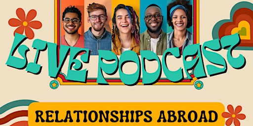 Relationships Abroad ~ Live Podcast primary image