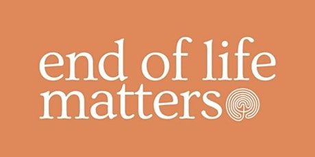Death from all Angles: End of Life Matters - one thing is certain