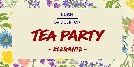 LUSH Bilbao | Bridgerton Tea Party - Elegante