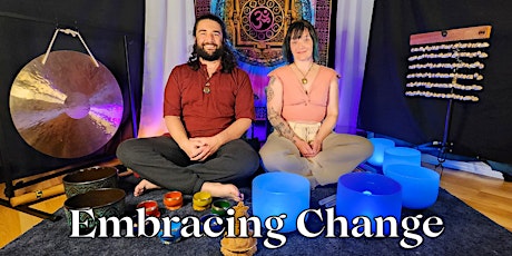 Embracing Change - Online Sound Bath Experience