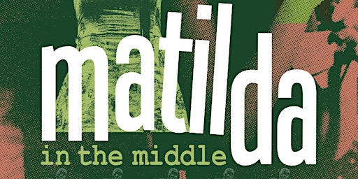 Immagine principale di MATILDA IN THE MIDDLE: Family, Music & Mayhem - Katy Lironi 