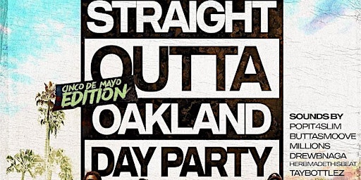 Imagen principal de Straight Outta Oakland Day Party Cinco De Mayo Edition