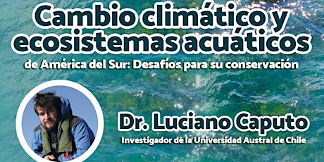 Imagen principal de Cambio climático y ecosistemas acuáticos de América del Sur. Dr. L. Caputo