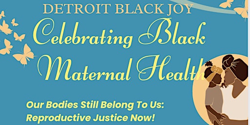 Detroit Black Joy: Celebrating Black Maternal Health primary image