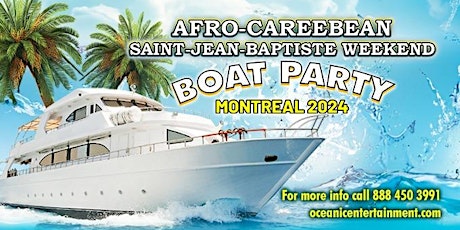 Afro-Careebean Saint-Jean-Baptiste Weekend Boat Party Montreal 2024