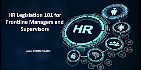 HR Legislation 101 for Frontline Managers and Supervisors