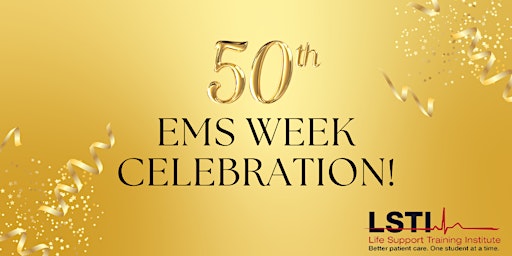 Life Support Training Institute 50th EMS Week Anniversary Celebration!