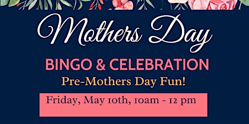 Mother's Day "Pre-Celebration" for Seniors! primary image