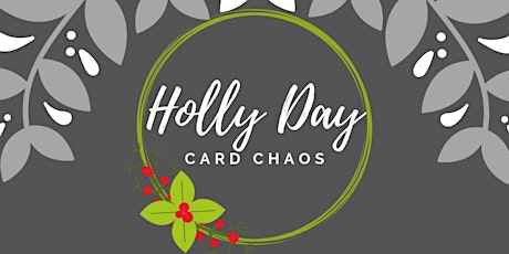 Holly Day Card Chaos 2019 primary image