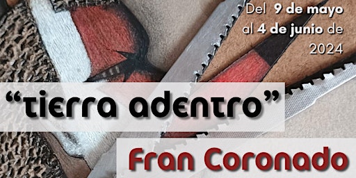Imagem principal do evento Exposición Tierra Adentro - Fran Coronado