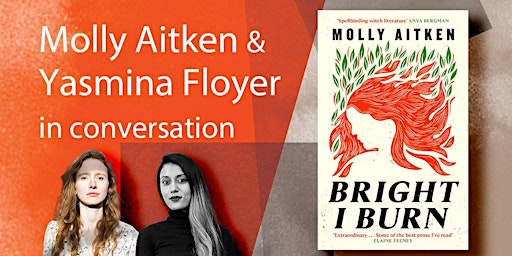 Bright I Burn – Molly Aitken and Yasmina Floyer in conversation primary image