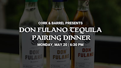 Tequila Pairing Dinner Featuring Don Fulano Tequilas