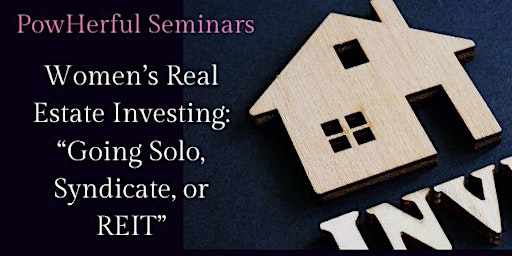 Image principale de Women's Real Estate Investing: "Going Solo, Syndicate, or REIT"