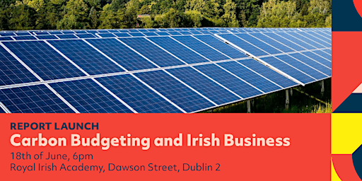 Primaire afbeelding van Carbon Budgeting and Irish Business Report Launch