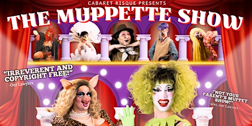 Imagem principal do evento The Muppette Show! an Irreverent and Copyright Free Drag Cabaret!