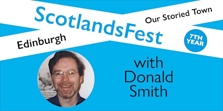 ScotlandsFest: Edinburgh, Our Storied Town – Donald Smith