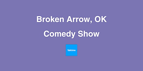 Comedy Show - Broken Arrow