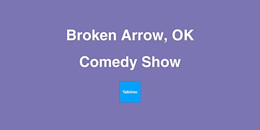Primaire afbeelding van Comedy Show - Broken Arrow