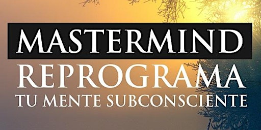 Mastermind Reprograma tu Mente Subconsciente ¿Vale la Pena? primary image