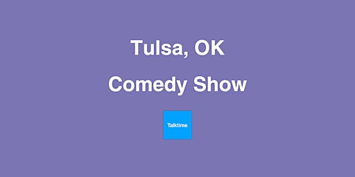 Comedy Show - Tulsa primary image