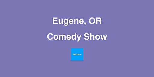 Comedy Show - Eugene  primärbild
