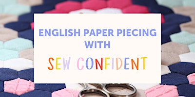 Imagem principal de English Paper Piecing with Sew Confident at the Ideal Home Show 26/05/24 a