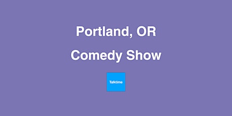Comedy Show - Portland