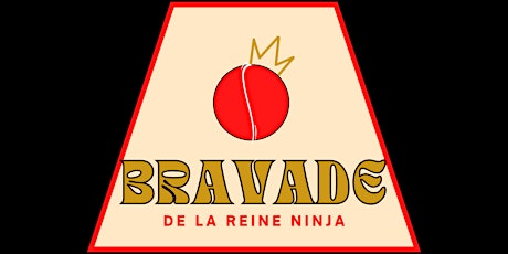 BRAVADE de La Reine Ninja primary image