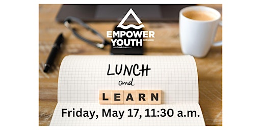 Hauptbild für Lunch & Learn with the Empower Youth Network Team