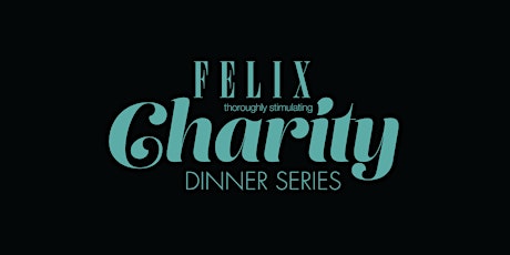 Felix Magazine x Aparecio Foundation Charity Dinner