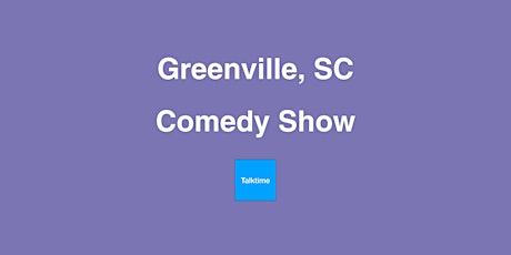 Comedy Show - Greenville